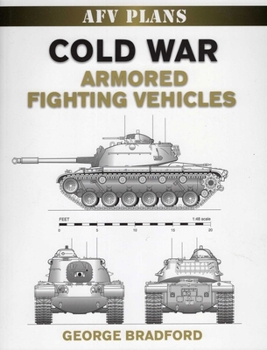 Cold War Armored Fighting Vehicles (AFV Plans) by George Bradford