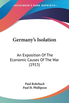 Paperback Germany's Isolation: An Exposition Of The Economic Causes Of The War (1915) Book