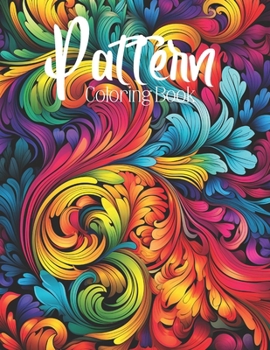 Paperback Pattern Coloring Book: Beautiful Flowing Patterned Design Coloring Pages / Easy and Simple Abstract Designs for Stress Relief & Relaxation Book