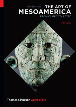 The Art of Mesoamerica: From Olmec to Aztec - Book  of the World of Art