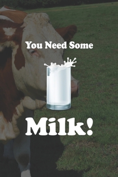 You Need Some Milk: My Prayer Journal, Diary Or Notebook For Milk Lover. 110 Story Paper Pages. 6 in x 9 in Cover.