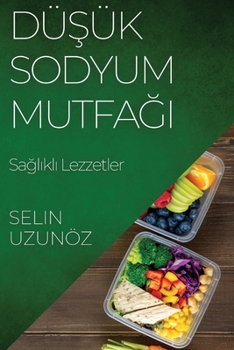 Paperback Düşük Sodyum Mutfağı: Sağlıklı Lezzetler [Turkish] Book