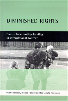 Paperback Diminished Rights: Danish Lone Mother Families in International Context Book