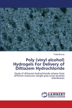 Paperback Poly (vinyl alcohol) Hydrogels For Delivery of Diltiazem Hydrochloride Book