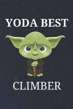 Yoda Best Climber: Unique Appreciation Gift with Beautiful Design and a Premium Matte Softcover