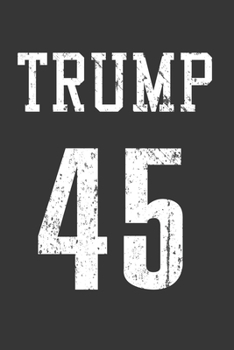 Paperback Trump 45 Notebook: Lined Journal, 120 Pages, 6 x 9, Affordable Gift Journal Matte Finish Book