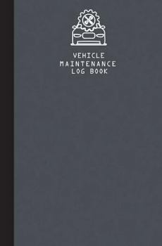 Vehicle Maintenance Log Book : Auto Log Book, Auto Mileage Log Book, Car Automobile Record Notebook, Checklist Record Book for Trucks, Motorcycles, Cars and Vehicles (Automotive Repair Maintenance Log