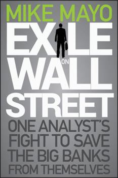 Hardcover Exile on Wall Street: One Analyst's Fight to Save the Big Banks from Themselves Book