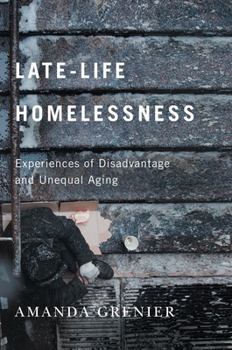 Paperback Late-Life Homelessness: Experiences of Disadvantage and Unequal Aging Book