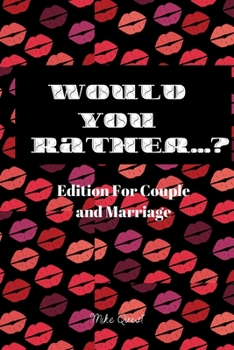 Paperback Would You Rather? Edition for Couple and Marriage: Cute, Thought Provoking and Funny Questions and Conversation Icebreaker for Couples. Hot and Sexy E Book