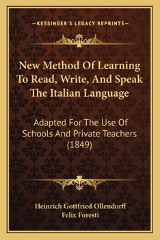 Paperback New Method Of Learning To Read, Write, And Speak The Italian Language: Adapted For The Use Of Schools And Private Teachers (1849) Book