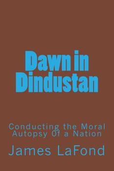 Paperback Dawn in Dindustan: Conducting the Moral Autopsy 0f a Nation Book