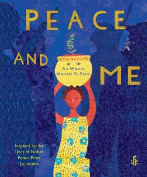 Hardcover Peace and Me: Inspired by the Lives of Nobel Peace Prize Laureates Book