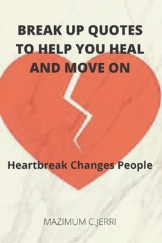 Paperback Break up Quotes to Help you Heal and Move on: Heartbreak changes people Book