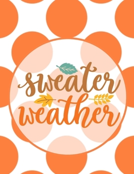 Sweater Weather: On Orange Circles - Perfect Autumn Coloring And Sketchbook for Preschool, Pre K, Kindergarten, Home-schooled And Primary School Kids ... Trace, Color, Sketch, Paint, Doodle And Draw