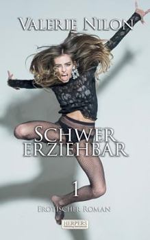 Schwer Erziehbar Erotischer Roman