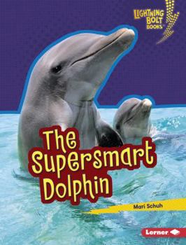 The Supersmart Dolphin - Book  of the Supersmart Animals