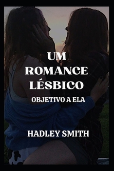 Paperback Um Romance Lésbico: Objetivo a Ela [Portuguese] Book