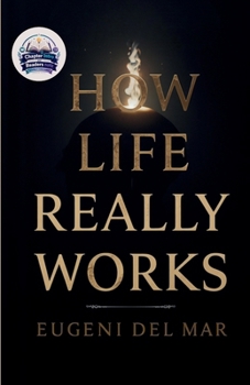 Paperback How Life Really Works (Illustrated, Refined and Edited) Book