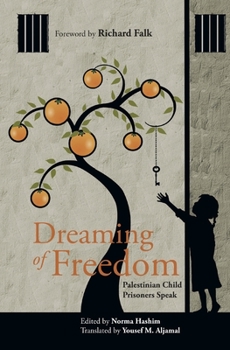 Paperback Dreaming of Freedom: Palestinian Child Prisoners Speak Book
