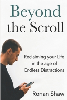 Paperback Beyond the Scroll: Reclaiming Your Life in the Age of Endless Distraction Book