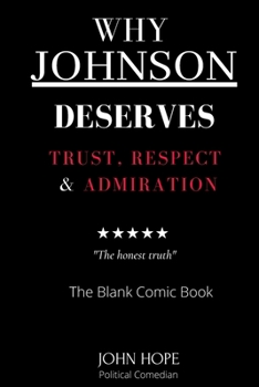 Paperback Why Johnson Deserves Trust, Respect and Admiration: The Honest Truth Book
