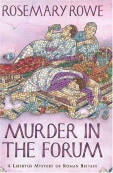 Murder in the Forum - Book #3 of the Libertus Mystery of Roman Britain