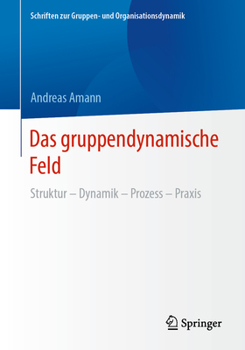 Paperback Das Gruppendynamische Feld: Struktur - Dynamik - Prozess - PRAXIS [German] Book