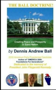 Paperback The Ball Doctrine: Creating Peace & Prosperity In Every Nation!: Creating Peace & Prosperity In Every Nation! Book