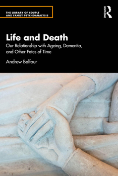 Paperback Life and Death: Our Relationship with Ageing, Dementia, and Other Fates of Time Book