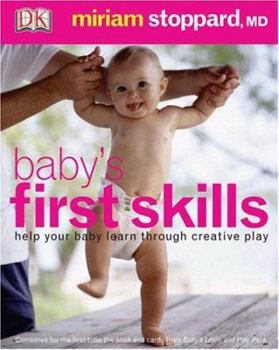 Paperback Baby's First Skills: Help Your Baby Learn Through Creative Play Book