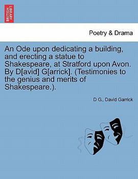 Paperback An Ode Upon Dedicating a Building, and Erecting a Statue to Shakespeare, at Stratford Upon Avon. by D[avid] G[arrick]. (Testimonies to the Genius and Book