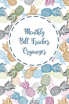 Monthly Bill Tracker Organizer: Checklist Bill Paying Organizer Planner, Bill Payments Tracker, Log Book Debt Tracker Budgeting Financial Planning Journal Debt Keeper Family Financial Notebook