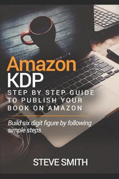 Paperback Amazon Kdp: Step By Step Guide to Publish Your Book On Amazon Book