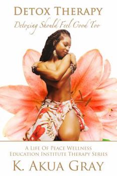 Paperback Detox Therapy: Detoxing Should Feel Good Too Book