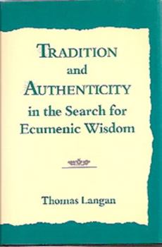 Hardcover Tradition and Authenticity in the Search for Ecumenic Wisdom Book