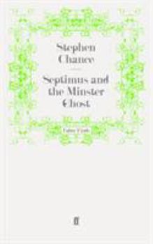 Septimus and the Minster Ghost - Book #2 of the Septimus Treloar