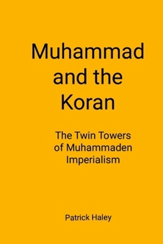 Paperback Muhammad and the Koran: The Twin Towers of Muhammaden Imperialism Book