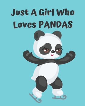 Just A Girl Who Loves Pandas: Pretty Notebook Journal Blank Lined, Cute Pandas for Girls, Perfectly Suited Taking Notes in Class, Funny Pandas Gifts For Girls - 110 Pages