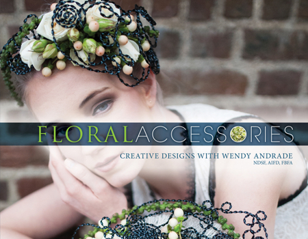 Hardcover Floral Accessories: Creative Designs with Wendy Andrade, Ndsf, Aifd, Fbfa Book