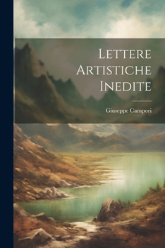 Paperback Lettere Artistiche Inedite [Italian] Book