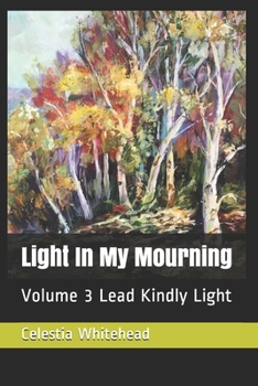 Paperback Light In My Mourning: Volume 3 Lead Kindly Light Book
