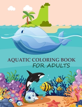 Paperback Aquatic Coloring Book For Adults: Cute Aquatic Coloring Book