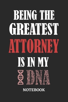 Being the Greatest Attorney is in my DNA Notebook: 6x9 inches - 110 graph paper, quad ruled, squared, grid paper pages • Greatest Passionate Office Job Journal Utility • Gift, Present Idea