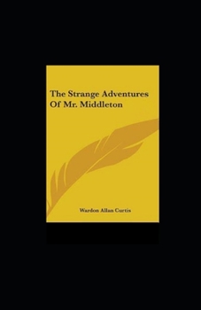 The Strange Adventures of Mr. Middleton Illustrated