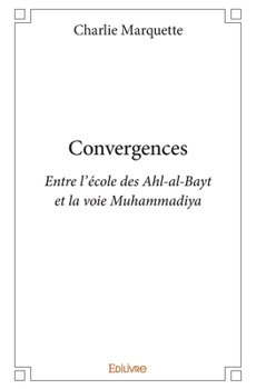 Paperback Convergences: Entre l'école des Ahl-al-Bayt et la voie Muhammadiya [French] Book