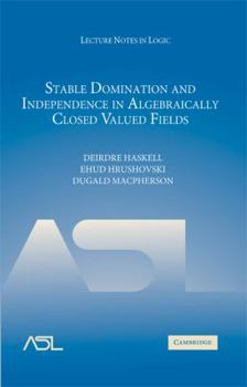 Stable Domination and Independence in Algebraically Closed Valued Fields - Book #30 of the Lecture Notes in Logic