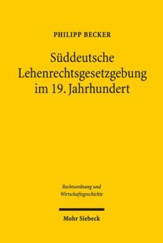 Paperback Suddeutsche Lehenrechtsgesetzgebung Im 19. Jahrhundert: Das Lehenwesen Und Die Mobilisierung Des Grundeigentums [German] Book