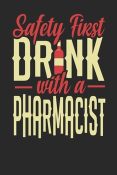 Safety First Drink With A Pharmacist: Pharmacist Notebook | Pharmacist Journal | 110 DOT GRID Paper Pages | 6 x 9 | Handlettering | Logbook