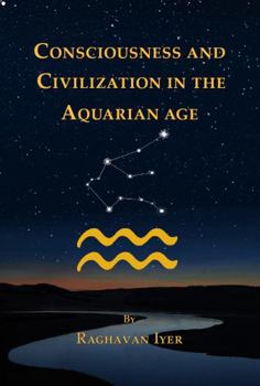 Paperback CONSCIOUSNESS AND CIVILIZATION IN THE AQUARIAN AGE (The Aquarian Series) Book